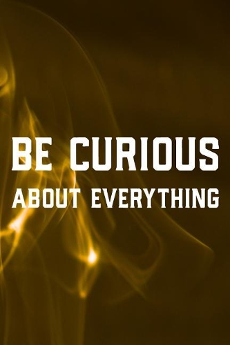 Be Curious About Everything: Daily Success, Motivation and Everyday Inspiration For Your Best Year Ever, 365 days to more Happiness Motivational Year Long Journal / Daily Notebo