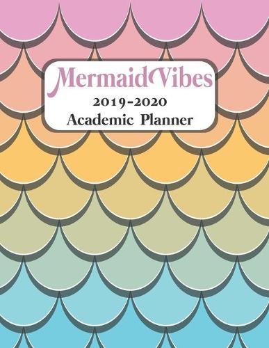 Mermaid Vibes 2019-2020 Academic Planner: Dated 8.5 x 11 Calendar With To-Do List Notebook