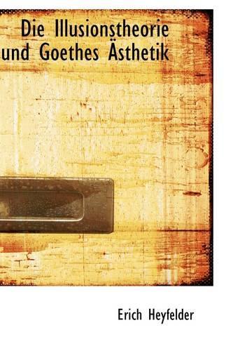 Die Illusionstheorie Und Goethes Sthetik