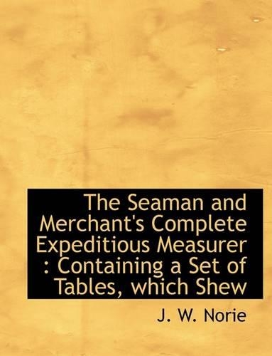The Seaman and Merchant's Complete Expeditious Measurer