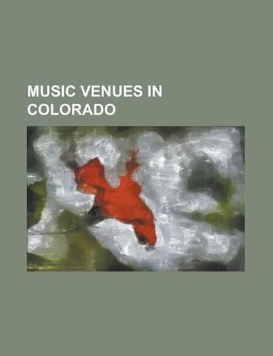 Music Venues in Colorado: Red Rocks Amphitheatre, Pepsi Center, Folsom Field, Chautauqua Auditorium (Boulder, Colorado), Fox Theatre (Boulder(English)