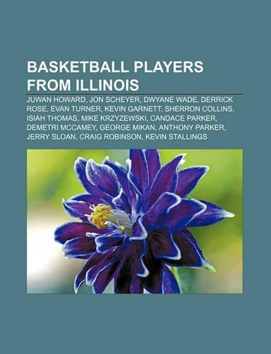 Basketball Players from Illinois: Juwan Howard, Jon Scheyer, Dwyane Wade, Derrick Rose, Evan Turner, Kevin Garnett, Sherron Collins(English)