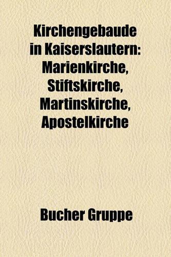 Kirchengebude in Kaiserslautern: Marienkirche, Stiftskirche, Martinskirche, Apostelkirche(German)