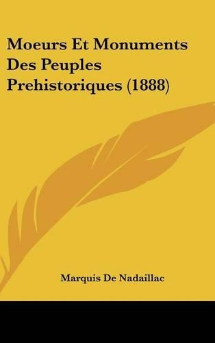 Moeurs Et Monuments Des Peuples Prehistoriques (1888)