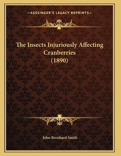 The Insects Injuriously Affecting Cranberries (1890): (English)