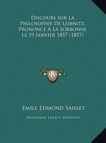 Discours Sur La Philosophie De Leibnitz, Prononce A La Sorbonne Le 19 Janvier 1857 (1857)