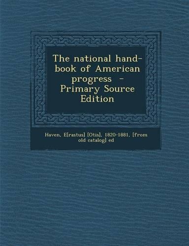 The National Hand-Book of American Progress - Primary Source Edition