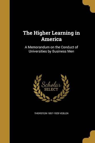 The Higher Learning in America: A Memorandum on the Conduct of Universities by Business Men(English)