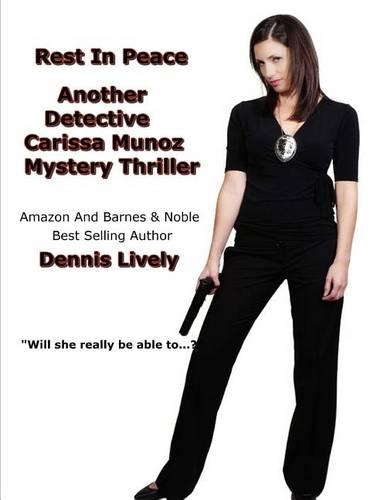 Rest In Peace: Another Detective Carissa Munoz Mystery Thriller(The Detective Carissa Munoz)