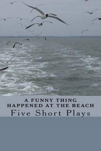 A Funny Thing Happened at the Beach: Five Short Plays(English)