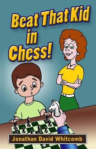 Beat That Kid in Chess: For the early beginner to win games(English)
