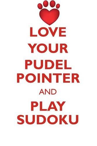 LOVE YOUR PUDEL POINTER AND PLAY SUDOKU PUDEL POINTER SUDOKU LEVEL 1 of 15