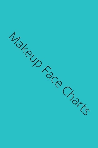 Makeup Face Charts: Blank Workbook Paper Practice Face Charts For Makeup Artists 6" x 9" 100 Pages Perfect Gift