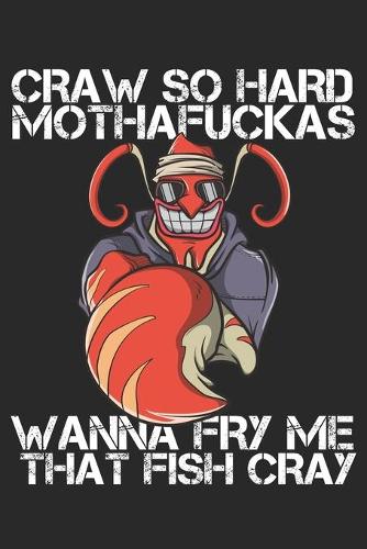 Craw So Hard Mothafuckas Wanna Fry Me That Fish Cray