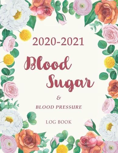 2020-2021 Blood Sugar Blood Pressure Log Book: Hand Draw Nature - Daily Record Diabetes and Blood Pressure Journal - Diary Monitor Health Log Book - Weekly Weight Tracker - Medical Notebook - For