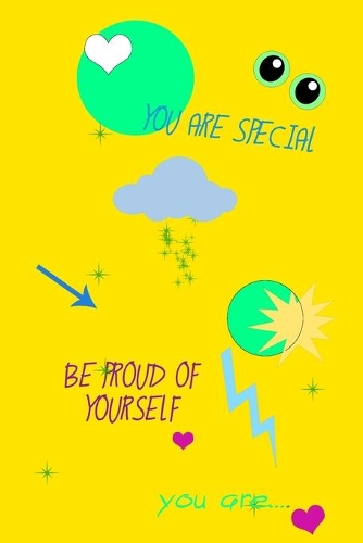 You Are Special: Quaderno per appunti. Copertina con frasi motivazionali "Be Proud of Yourself", "You are Unique". Perfetto come diario di viaggio, quaderno per univ