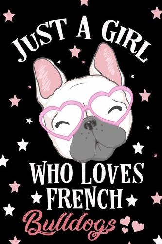 Just a Girl Who Loves French Bulldog Notebook
