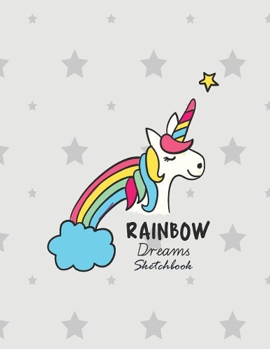 Rainbow dream sketchbook: Cute unicorn on grey cover (8.5 x 11) inches 110 pages, Blank Unlined Paper for Sketching, Drawing, Whiting, Journaling & Doodling(5 Cute Unicorn on Grey Sketchbook)