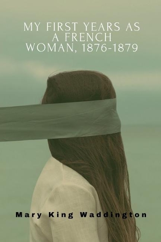 My First Years as a Frenchwoman, 1876-1879