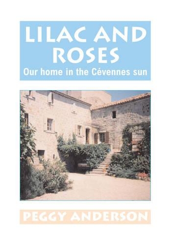 Lilac and Roses: Our Home in the Cevennes Sun