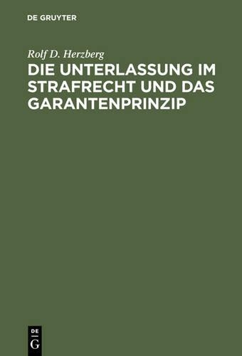 Die Unterlassung Im Strafrecht Und Das Garantenprinzip