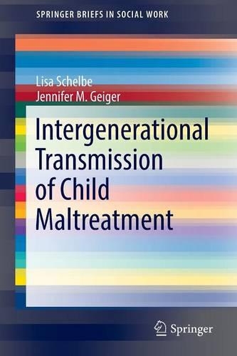Intergenerational Transmission of Child Maltreatment: (SpringerBriefs in Social Work)