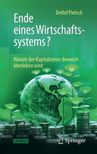 Ende eines Wirtschaftssystems?: Warum der Kapitalismus dennoch überleben wird