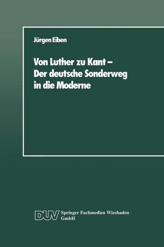 Von Luther zu Kant — Der deutsche Sonderweg in die Moderne
