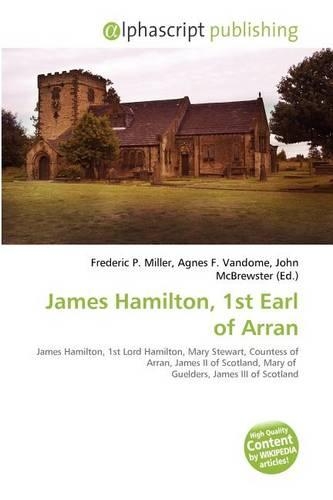 James Hamilton, 1st Earl of Arran: (English)