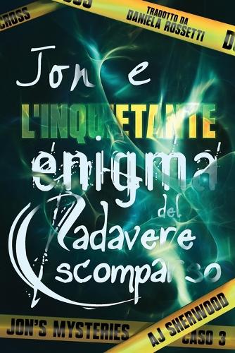 Jon e l'inquietante enigma del cadavere scomparso: (3 Jon's Mysteries - Edizione Italiana)