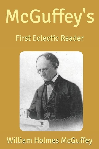 McGuffey's: First Eclectic Reader