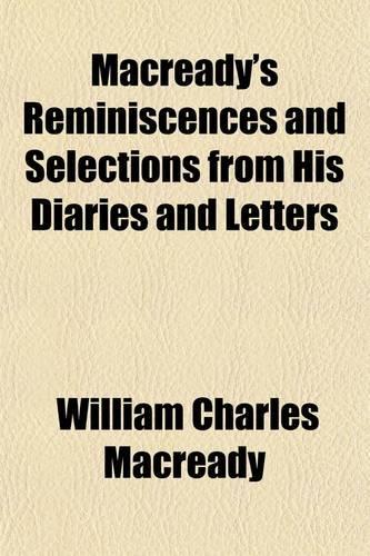 Macready's Reminiscences, and Selections from His Diaries and Letters Volume 2