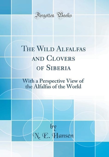 The Wild Alfalfas and Clovers of Siberia