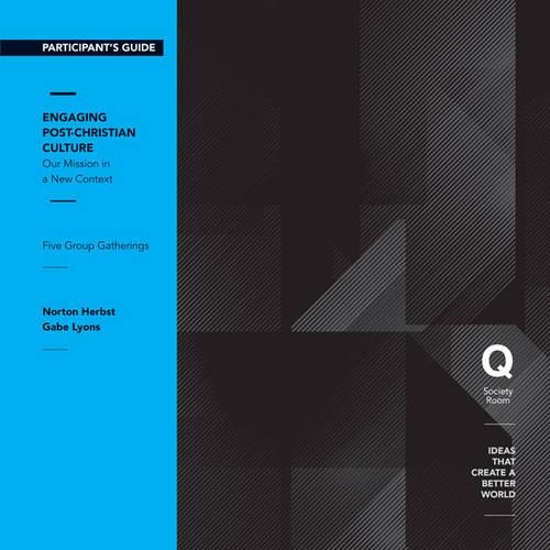 Engaging Post-Christian Culture: v. 4 Our Mission in a New Context(Q Society Room)