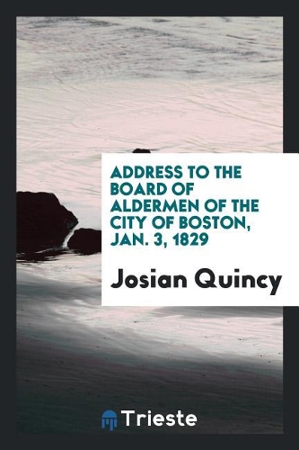 Address to the Board of Aldermen of the City of Boston, Jan. 3, 1829
