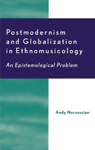 Postmodernism and Globalization in Ethnomusicology: An Epistemological Problem(English)