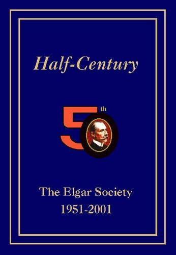 Half-century: The Elgar Society, 1951-2001