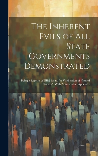 The Inherent Evils of All State Governments Demonstrated