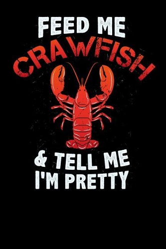Feed Me Crawfish & Tell Me I'm Pretty
