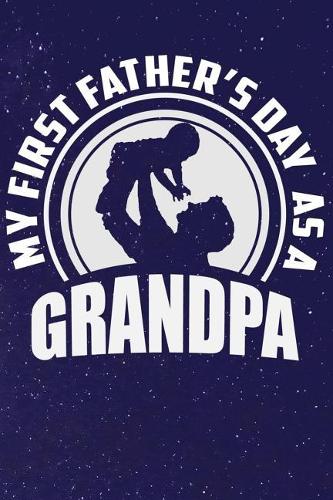 MY First Father's Day As A Grandpa: Line Notebook