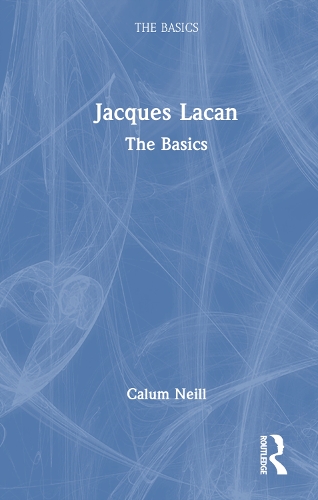 Jacques Lacan: The Basics(The Basics)