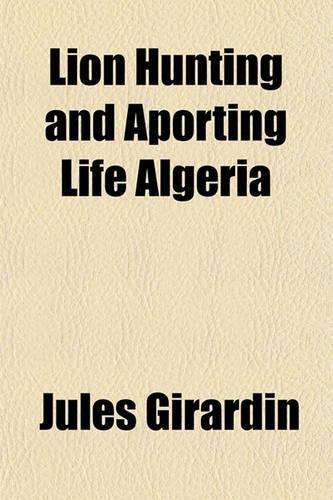 Lion Hunting and Aporting Life Algeria: (English)