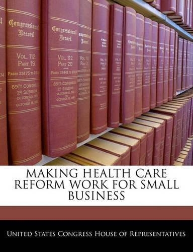 Making Health Care Reform Work for Small Business
