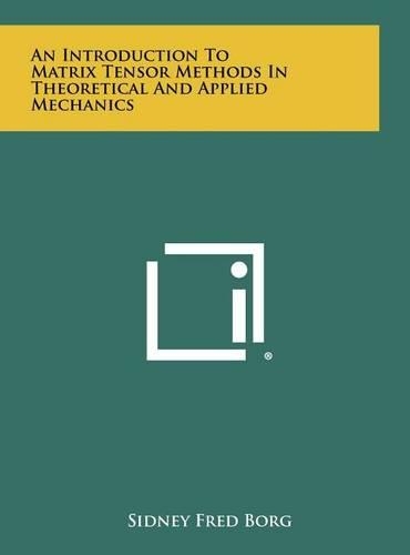 An Introduction to Matrix Tensor Methods in Theoretical and Applied Mechanics