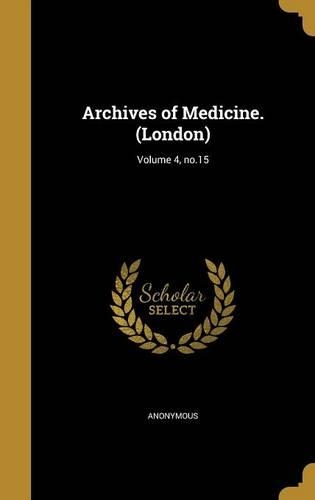 Archives of Medicine. (London); Volume 4, no.15