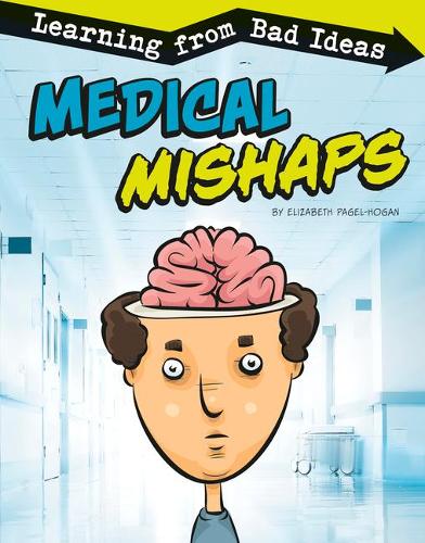 Fantastic Fails Medical Mishaps Learning from Bad Ideas