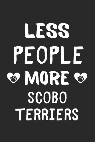 Less People More Scobo Terriers