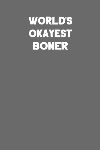 World's Okayest Boner