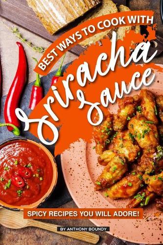 Best Ways to Cook with Sriracha Sauce