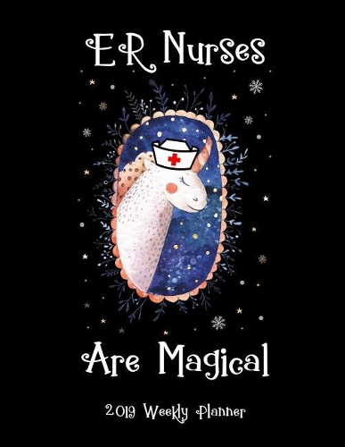 Er Nurses Are Magical 2019 Weekly Planner